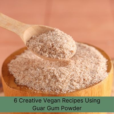 6 Original and Tasty Guar Gum Powder Uses for Vegans